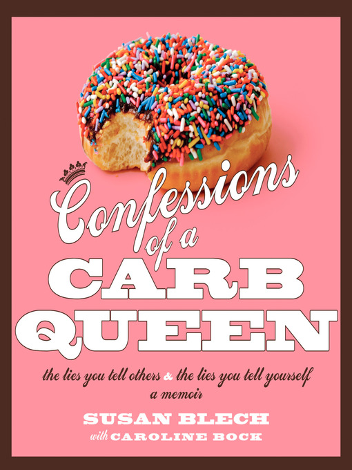 Title details for Confessions of a Carb Queen by Susan Blech - Available